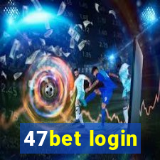 47bet login